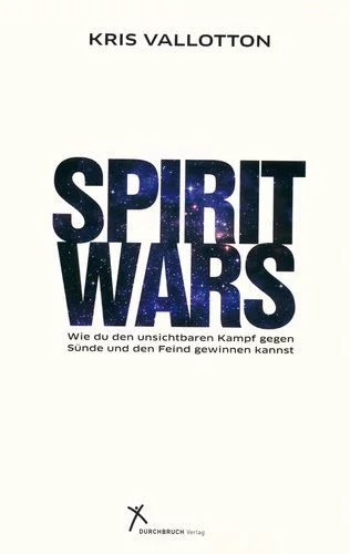 Vallotton, Spirit Wars (Deutsche Ausgabe) Wie du den unsichtbaren Kampf gegen Sünde und den Feind gewinnen kannst