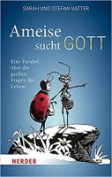 Vatter, Ameise sucht Gott